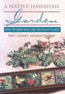 John L. Culliney - A Native Hawaiian Garden: How to Grow and Care for Island Plants - 9780824821760 - V9780824821760