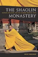 Meir Shahar - The Shaolin Monastery: History, Religion, and the Chinese Martial Arts - 9780824833497 - V9780824833497