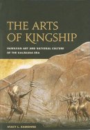 Stacy L. Kamehiro - The Arts of Kingship: Hawaiian Art and National Culture of the Kalakaua Era - 9780824833589 - V9780824833589