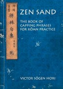 Victor Sogen Hori - Zen Sand: The Book of Capping Phrases for Koan Practice (Nanzan Library of Asian Religion and Culture) - 9780824835071 - V9780824835071