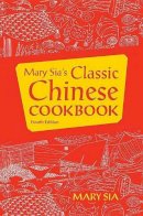 Mary Sia - Mary Sia's Classic Chinese Cookbook - 9780824837389 - V9780824837389