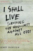 Henry Orenstein - I Shall Live: Surviving the Holocaust Against All Odds - 9780825305979 - V9780825305979
