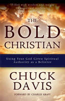 Dr. Chuck Davis - The Bold Christian: Using Your God Given Spiritual Authority as a Believer - 9780825307805 - V9780825307805