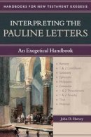 John Harvey - Interpreting the Pauline Letters – An Exegetical Handbook - 9780825427671 - V9780825427671