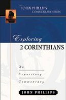 John Phillips - Exploring 2 Corinthians (John Phillips Commentary): An Expository Commentary - 9780825434778 - V9780825434778