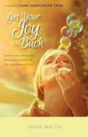 Laurie Wallin - Get Your Joy Back – Banishing Resentment and Reclaiming Confidence in Your Special Needs Family - 9780825443398 - V9780825443398