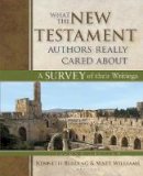 Kenneth Berding - What the New Testament Authors Really Cared About: A Survey of Their Writings - 9780825443848 - V9780825443848