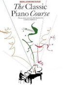 Carol Barratt - The Classic Piano Course: Book 1, Starting to Play: the Complete Course for Older Beginners - 9780825633256 - V9780825633256