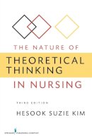 Hesook Suzie Kim - The Nature of Theoretical Thinking in Nursing - 9780826105875 - V9780826105875