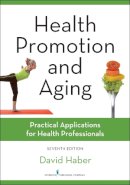 David Haber Phd - Health Promotion and Aging, Seventh Edition: Practical Applications for Health Professionals - 9780826131881 - V9780826131881