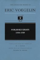 Eric Voegelin - Published Essays: 1934-1939 (Collected Works of Eric Voegelin, Volume 9) - 9780826213372 - V9780826213372