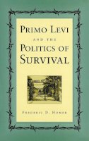 Frederic D. Homer - Primo Levi and the Politics of Survival - 9780826213389 - V9780826213389