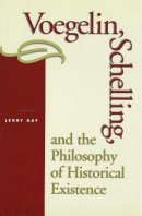 Jerry B. Day - Voegelin, Schelling, and the Philosophy of Historical Existence - 9780826214935 - V9780826214935