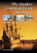 Larry Gragg - The Quaker Community on Barbados: Challenging the Culture of the Planter Class - 9780826218476 - V9780826218476