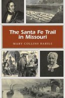 Mary Collins Barile - The Santa Fe Trail in Missouri (MISSOURI HERITAGE READERS) - 9780826218803 - V9780826218803