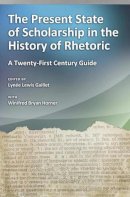  - The Present State of Scholarship in the History of Rhetoric: A Twenty-first Century Guide - 9780826218933 - V9780826218933