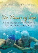 Byrnes, Isabel Stenzel, Stenzel, Anabel - The Power of Two: A Twin Triumph over Cystic Fibrosis, Updated and Expanded Edition - 9780826220325 - V9780826220325