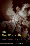 Patricia Murphy - The New Woman Gothic: Reconfigurations of Distress - 9780826220677 - V9780826220677