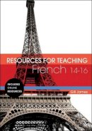 Dr Gill James - Resources for Teaching French: 14-16 - 9780826409928 - V9780826409928