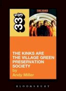 Andy Miller - The Kinks' The Village Green Preservation Society (Thirty Three and a Third series) - 9780826414984 - V9780826414984