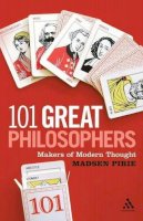 Dr Madsen Pirie - 101 Great Philosophers: Makers of Modern Thought - 9780826423863 - V9780826423863