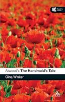 Professor Gina Wisker - Atwood's The Handmaid's Tale (Readers Guide) - 9780826426017 - V9780826426017