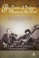 Peter Lavezzoli - The Dawn of Indian Music in the West - 9780826428196 - V9780826428196