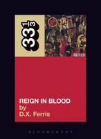 D.X. Ferris - Slayer's Reign in Blood (33 1/3) - 9780826429094 - V9780826429094