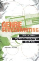 Stephen V Duncan - Genre Screenwriting: How to Write Popular Screenplays That Sell - 9780826429933 - V9780826429933