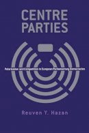 Reuven Y. Hazan - Centre Parties: Polarization and Competition in European Parliamentary Democracies - 9780826447630 - KRF0025555