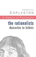 Frederick Copleston - History of Philosophy Volume 4: The Rationalists: Descartes to Leibniz - 9780826468987 - V9780826468987