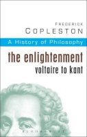 Frederick Copleston - History of Philosophy Volume 6: The Enlightenment: Voltaire to Kant - 9780826469007 - V9780826469007