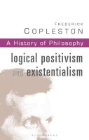 Frederick Copleston - History of Philosophy Volume 11: Logical Postivism and Existentialism - 9780826469052 - V9780826469052