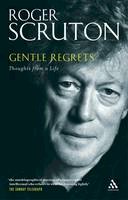 Roger Scruton - Gentle Regrets: Thoughts from a Life - 9780826480330 - V9780826480330