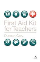 Duncan Grey - First Aid Kit for Teachers (Practical Teaching Guides) - 9780826489623 - V9780826489623