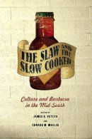 Veteto & Maclin - The Slaw and the Slow Cooked: Culture and Barbecue in the Mid-South - 9780826518026 - V9780826518026