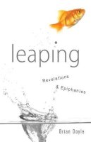 Brian Doyle - Leaping: Revelations & Epiphanies - 9780829439045 - V9780829439045