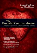 Greg Ogden - The Essential Commandment: A Disciple's Guide to Loving God and Others (Essentials Set) - 9780830810888 - V9780830810888