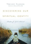 Trevor Hudson - Discovering Our Spiritual Identity: Practices for God's Beloved - 9780830810925 - V9780830810925