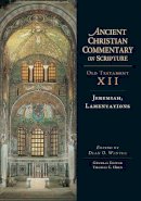 Dean O. Wenthe - Jeremiah, Lamentations (Ancient Christian Commentary on Scripture) - 9780830814824 - V9780830814824