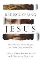 David B. Capes - Rediscovering Jesus: An Introduction to Biblical, Religious and Cultural Perspectives on Christ - 9780830824724 - V9780830824724