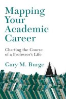 Gary M. Burge - Mapping Your Academic Career: Charting the Course of a Professor's Life - 9780830824731 - V9780830824731