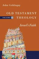 John Goldingay - Old Testament Theology: Israel's Faith - 9780830824953 - V9780830824953