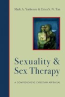 Mark A. Yarhouse - Sexuality and Sex Therapy: A Comprehensive Christian Appraisal - 9780830828531 - V9780830828531