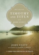 John Stott - Reading Timothy and Titus with John Stott: 13 Weeks for Individuals or Groups (Reading the Bible With John Stott) - 9780830831968 - V9780830831968