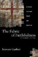 Garber  Steven - The Fabric of Faithfulness: Weaving Together Belief and Behavior - 9780830833191 - V9780830833191