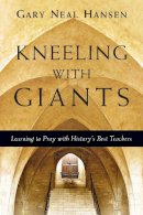 Gary Neal Hansen - KNEELING WITH GIANTS - 9780830835621 - V9780830835621