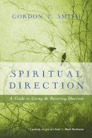 G Smith - Spiritual Direction: A Guide to Giving and Receiving Direction - 9780830835799 - V9780830835799