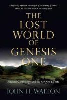 Unknown - The Lost World of Genesis One: Ancient Cosmology and the Origins Debate - 9780830837045 - V9780830837045