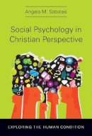 Angela M. Sabates - Social Psychology in Christian Perspective – Exploring the Human Condition - 9780830839889 - V9780830839889